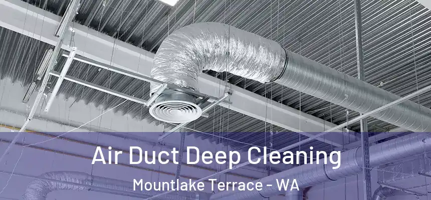  Air Duct Deep Cleaning Mountlake Terrace - WA