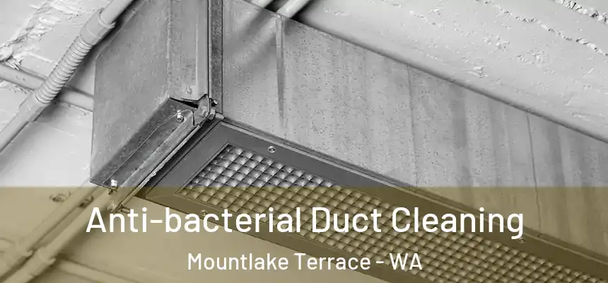  Anti-bacterial Duct Cleaning Mountlake Terrace - WA