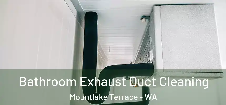  Bathroom Exhaust Duct Cleaning Mountlake Terrace - WA