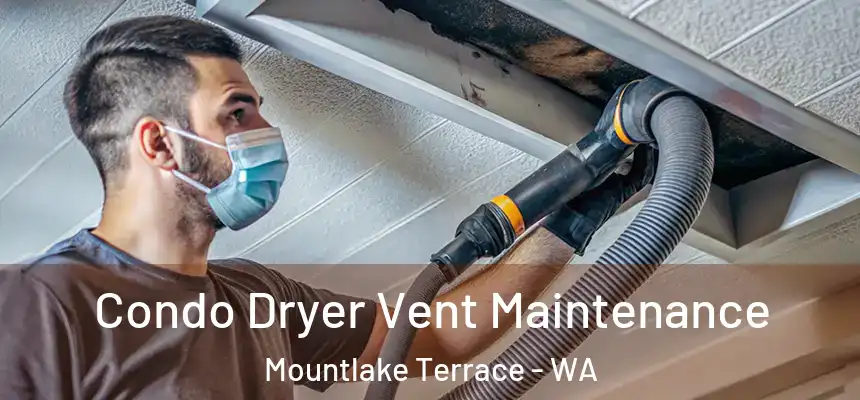  Condo Dryer Vent Maintenance Mountlake Terrace - WA