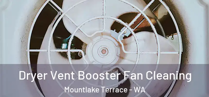  Dryer Vent Booster Fan Cleaning Mountlake Terrace - WA