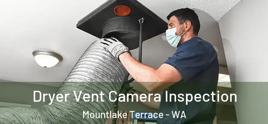  Dryer Vent Camera Inspection Mountlake Terrace - WA