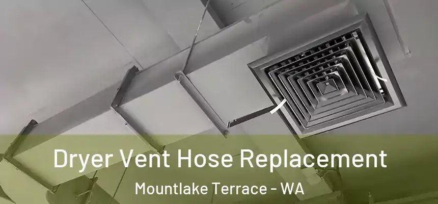  Dryer Vent Hose Replacement Mountlake Terrace - WA