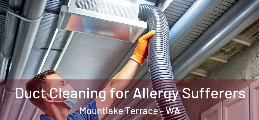  Duct Cleaning for Allergy Sufferers Mountlake Terrace - WA
