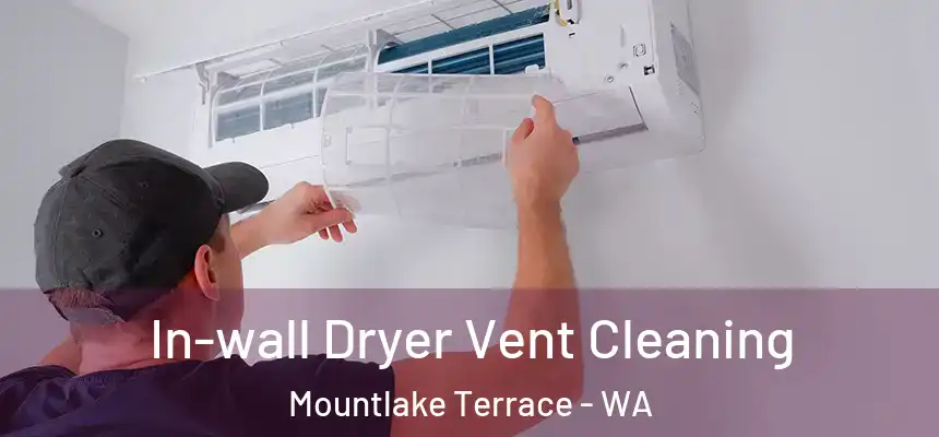  In-wall Dryer Vent Cleaning Mountlake Terrace - WA