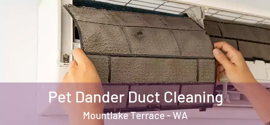  Pet Dander Duct Cleaning Mountlake Terrace - WA