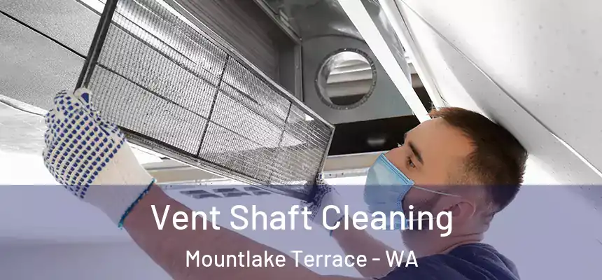  Vent Shaft Cleaning Mountlake Terrace - WA