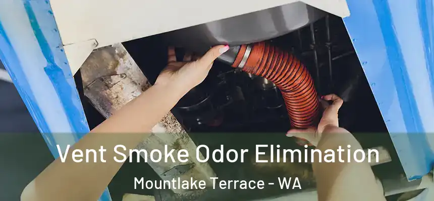  Vent Smoke Odor Elimination Mountlake Terrace - WA